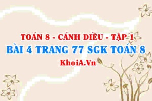 Bài 4 trang 77 SGK Toán 8 tập 1 Cánh Diều